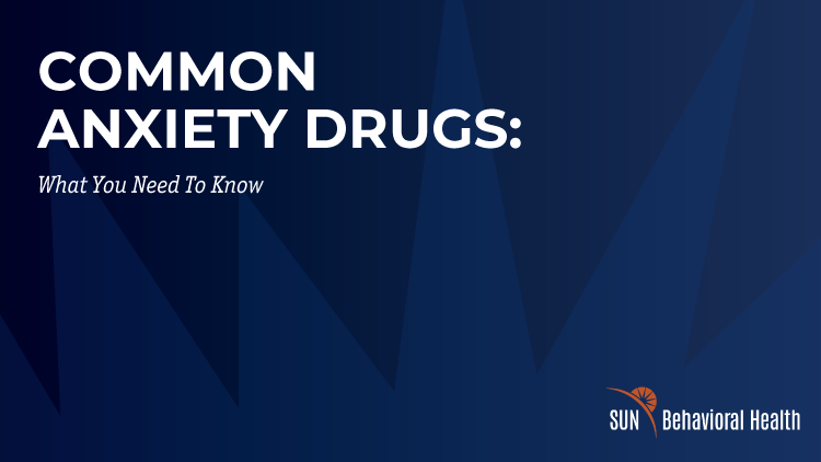 Common Anxiety Drugs - SUN Behavioral Delaware